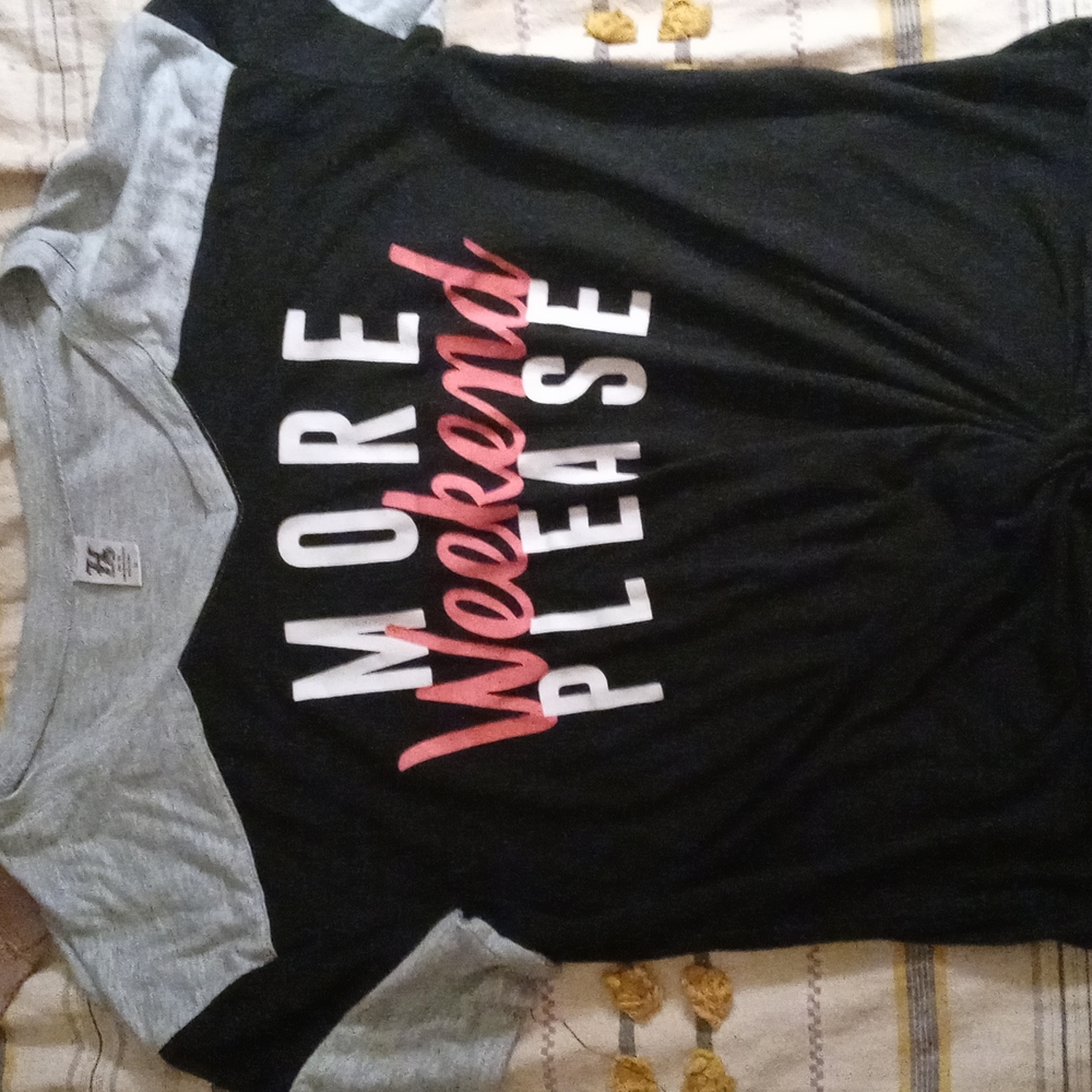 More Weekend Please T Shirt